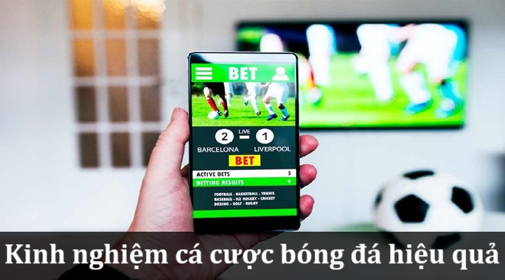 Kinh nghiệm cá cược bóng đá được cao thủ bật mí