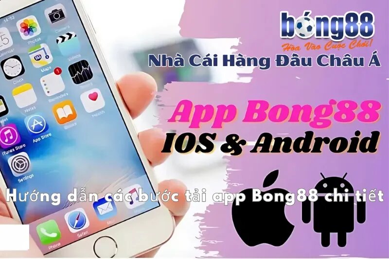 Tải app Bong88 như thế nào?